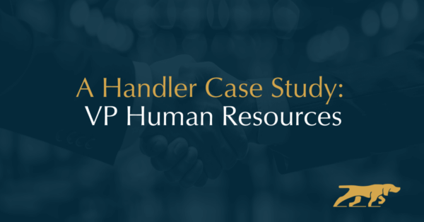 A Handler Case Study: VP Human Resources